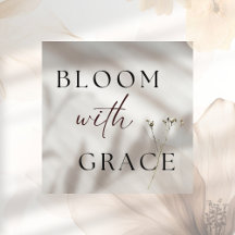  Bloom with grace.