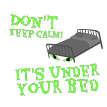 It's Under Your Bed!