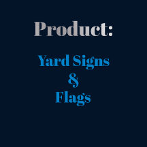 Product - Yard Signs and Flags
