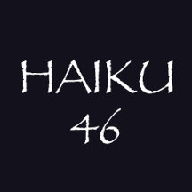 HAIKU 46