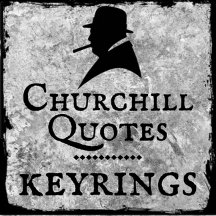 Churchill Quotes - Keyrings