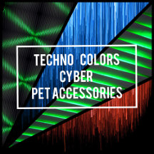 Techno Colors Cyber Hi-Tech Pet Accessories 