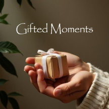 Gifted Moments