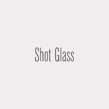 Shot Glass