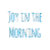 JoyInTheMorning