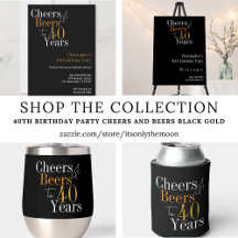 40th Birthday Party Cheers and Beers Black Gold