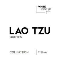 LAO TZU quotes - T-Shirt quotes