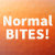 Normal Bites!