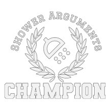 Shower Arguments Champion