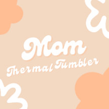 Mom Thermal Tumbler Collection