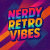 Nerdy Retro Vibes