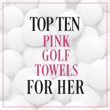 Top Ten Pink Personalized Golf Towels for Women