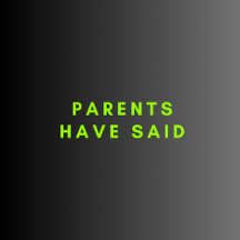 Parents have said - Gonna Review It