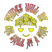 Things Will Be Brighter One Smile at a Time