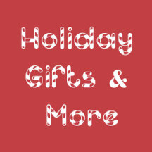 Holiday Gifts & More