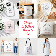 Home Is Where Mom Is   Sentimental Mother's Day