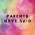 parentshavesaid