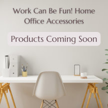 Work Can Be Fun! Home Office Accessories