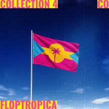 Collection 4: Floptropica