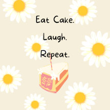 Eat Cake and Laugh Designs