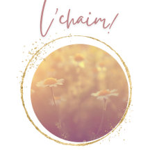 L'chaim (a Toast with Wildflowers)