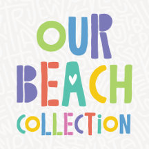 Our Beach Collection