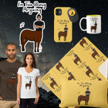 Zodiac Sagittarius "I'm too Busy Arguing" Yellow