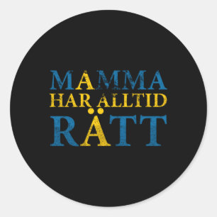 Svenska Mamma är alltid Höger svenska Mors dag M Runt Klistermärke