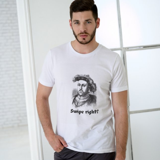 Svep höger? Funny Unisex Pun Henry VIII T Shirt (Skapare uppladdad)