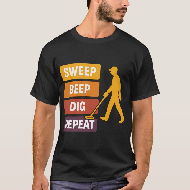 Svep Pip Gräv Upprepa Metalldetektering T Shirt (Framsida)