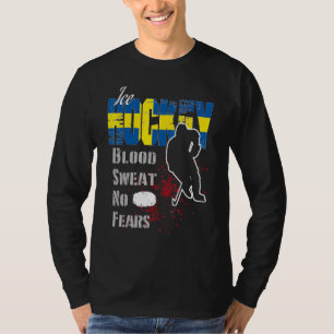 Sverige Supportör Blood Sweat No Fears Ice Hockey T Shirt