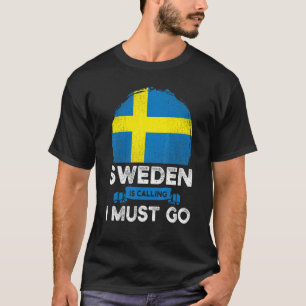 Sverigen säger att jag måste åka svenska arv t shirt