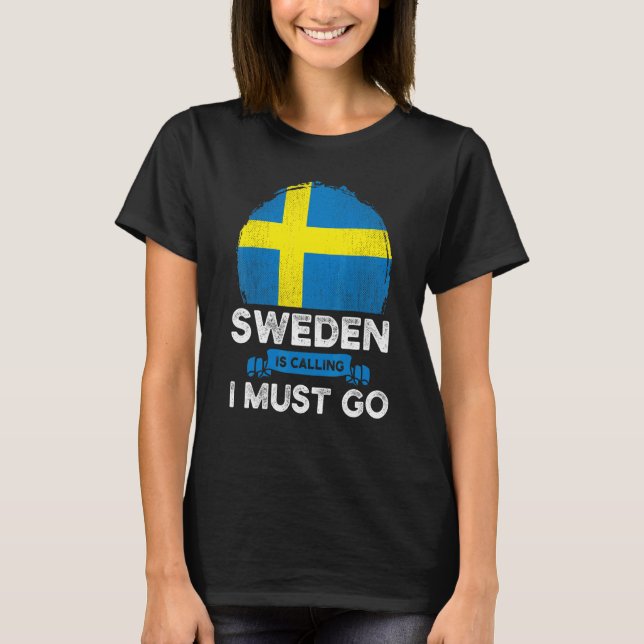 Sverigen säger att jag måste åka svenska arv t shirt (Framsida)