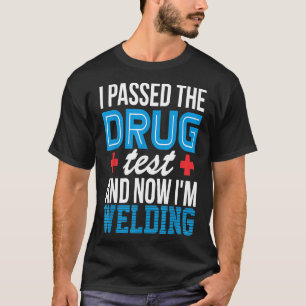 Svetsare Roligt Drogtest Pipeliner Svetsning Rough T Shirt