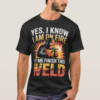 Svetsare Svetsar Ja Jag Vet Att Jag Brinner T Shirt