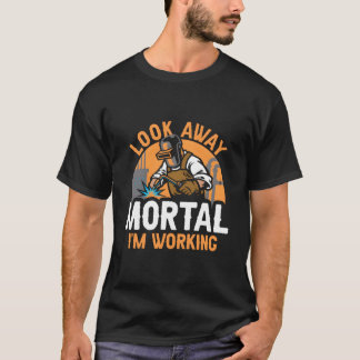 Svetsare Svetsning Metallarbetare Se bort Dödlig J T Shirt