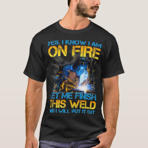 Svetsare vid eldsvådan låt mig Avsluta den här sve T Shirt