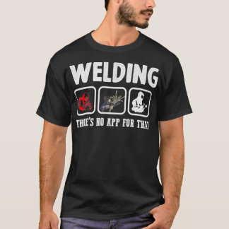 Svetsning av dem Ingen app för den där svetsningen T Shirt