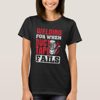 Svetsning för när ändband Misslyckas svetsning T Shirt