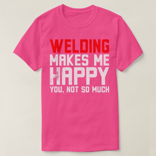 Svetsning gör mig Lycklig T Shirt (Design framsida)