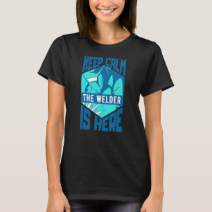 Svetsningshjälp som säger att Behålla Lugn en Weld T Shirt