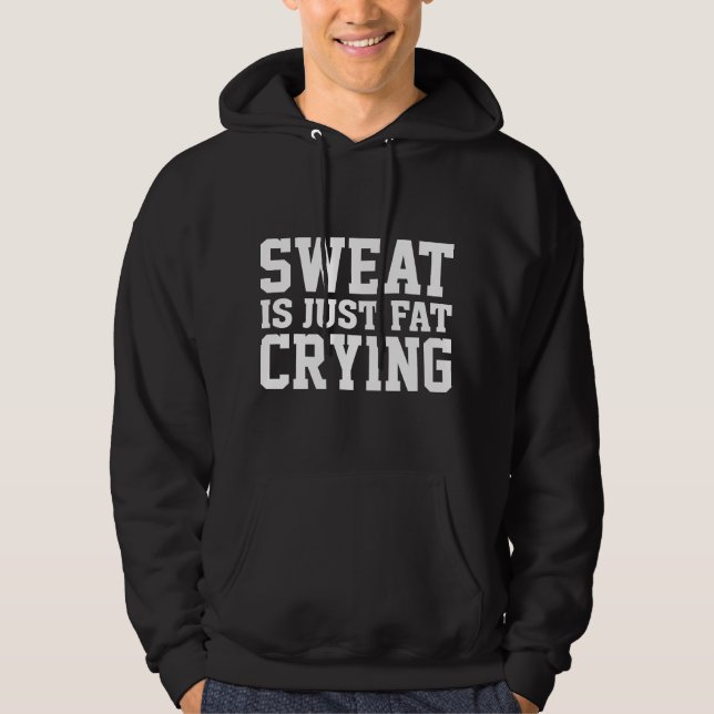 Svett är bara gråtande fett hoodie (Framsida)