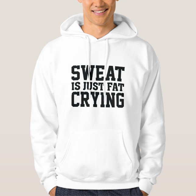 Svett är bara gråtande fett hoodie (Framsida)