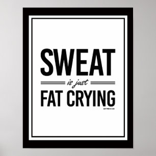 Svett är den precis feta gråten poster