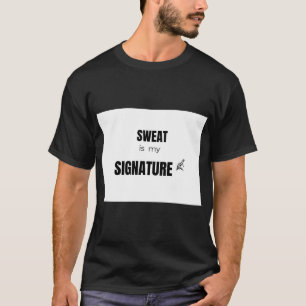 Svett är min signatur för styrkelyft Gym Motivatio T Shirt