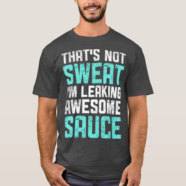 Svettlös Im-läckage av Fantastisk Sauce T Shirt (Framsida)