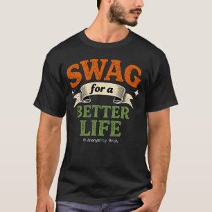 Swag för ett bättre liv - T-Shirt