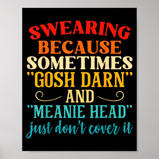Swearing Because Sometimes Gosh Darn And Meanie He Poster (Framsidan)