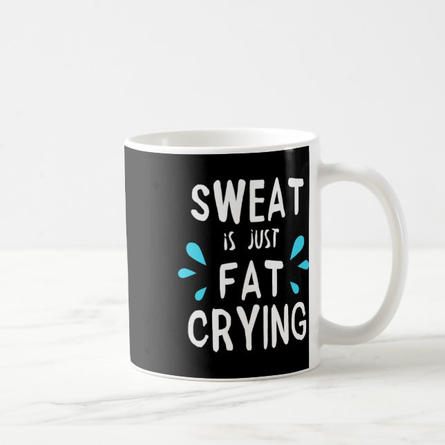 Sweat är bara Tjock som Gråter ändamålsenlighet oc Kaffemugg (Höger)