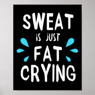 Sweat är bara Tjock som Gråter ändamålsenlighet oc Poster